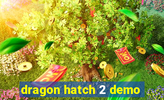 dragon hatch 2 demo